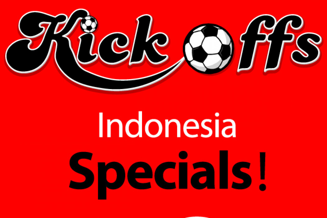 Kick Offs Indonesia Specials!